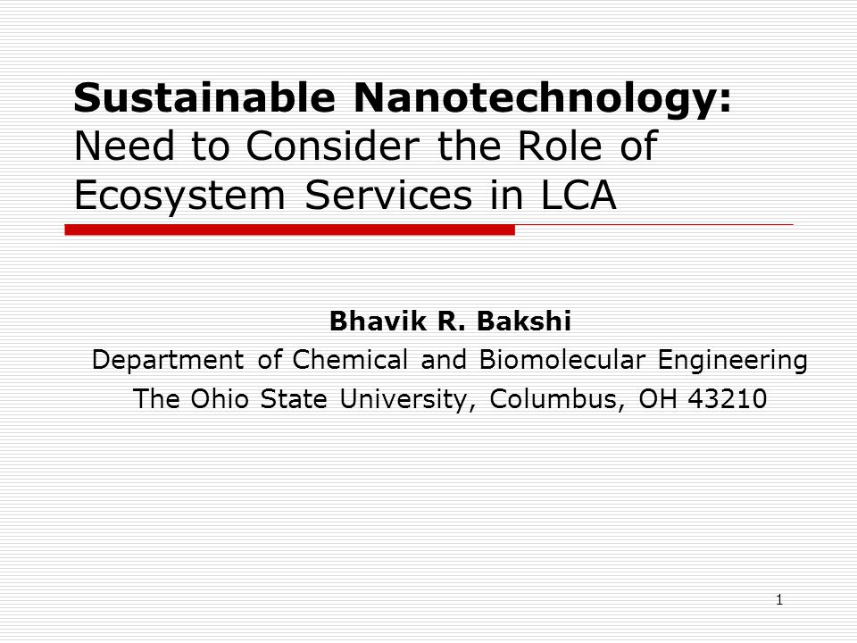 1 Sustainable Nanotechnology: Need to Consider the Role of Ecosystem Services in LCA Bhavik R.