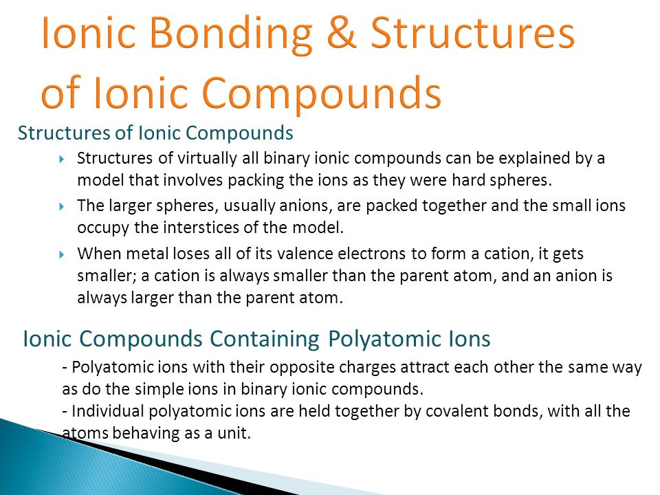  Structures of virtually all binary ionic compounds can be explained by a model that involves packing the ions as they were hard spheres.