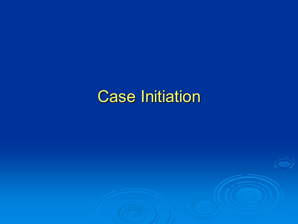 Case Initiation