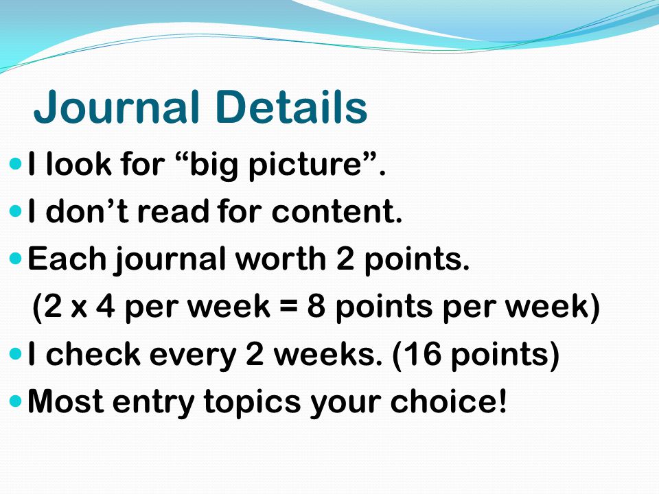 Journal Details I look for big picture . I don’t read for content.
