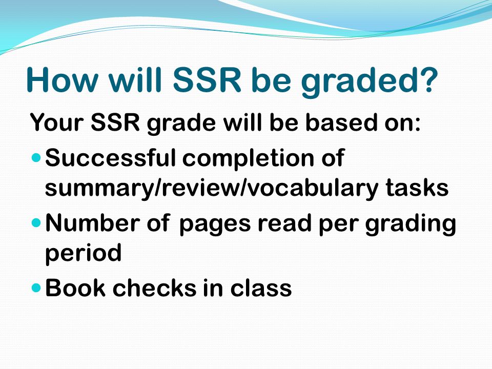 How will SSR be graded.