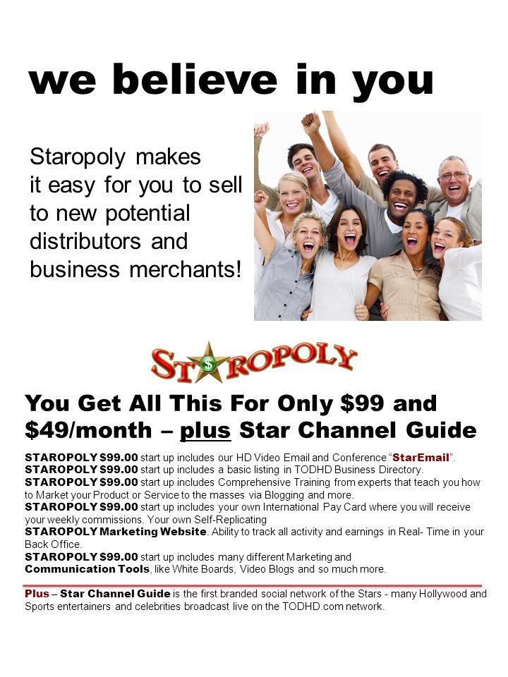 we believe in you Staropoly makes it easy for you to sell to new potential distributors and business merchants.