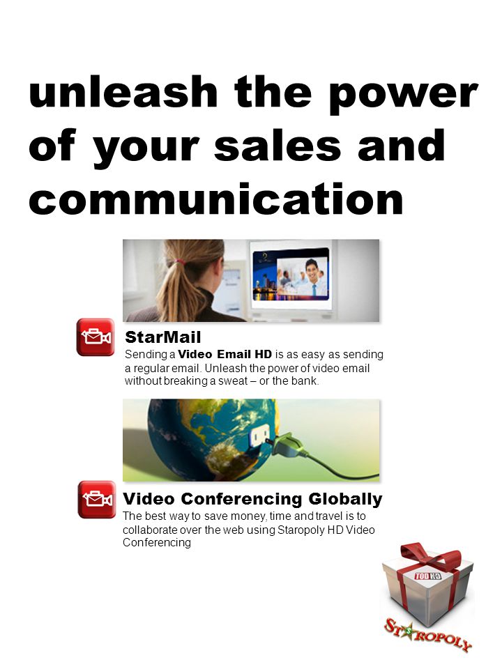 unleash the power of your sales and communication StarMail Sending a Video  HD is as easy as sending a regular  .