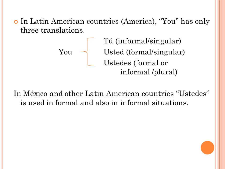 In Latin American countries (America), You has only three translations.