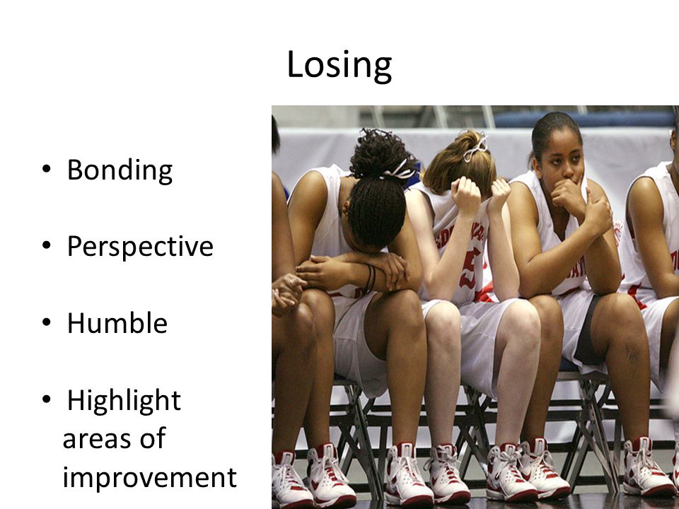 Losing Bonding Perspective Humble Highlight areas of improvement