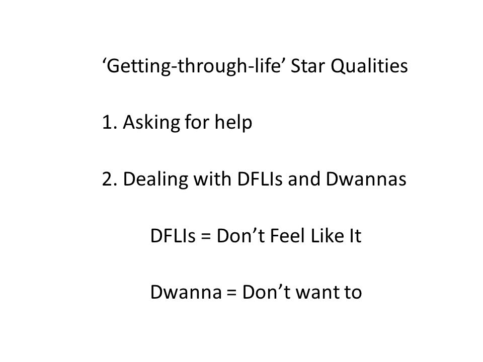 ‘Getting-through-life’ Star Qualities 1. Asking for help 2.