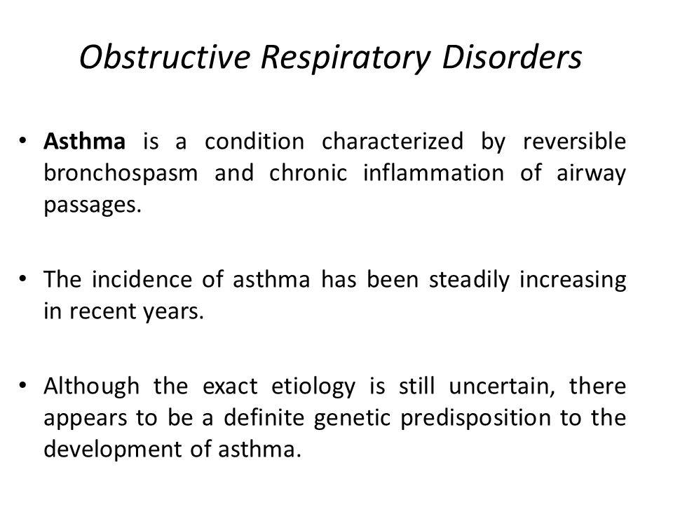 Obstructive Respiratory Disorders Asthma is a condition characterized by reversible bronchospasm and chronic inflammation of airway passages.