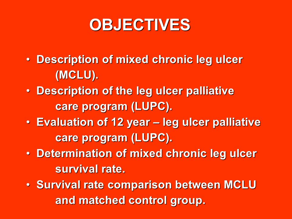 Mixed Chronic Leg Ulcer Palliative Treatment Results On 132 Patients Enrique G Bertranou Enrique G Bertranou Jose Antonio Olivencia Jose Antonio Olivencia Ppt Download
