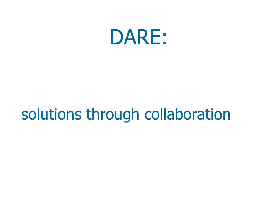 DARE: solutions through collaboration
