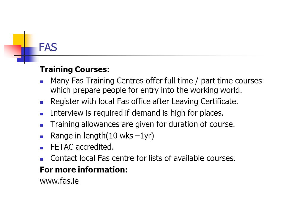FAS Training Courses: Many Fas Training Centres offer full time / part time courses which prepare people for entry into the working world.