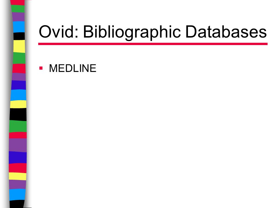 Ovid: Bibliographic Databases  MEDLINE