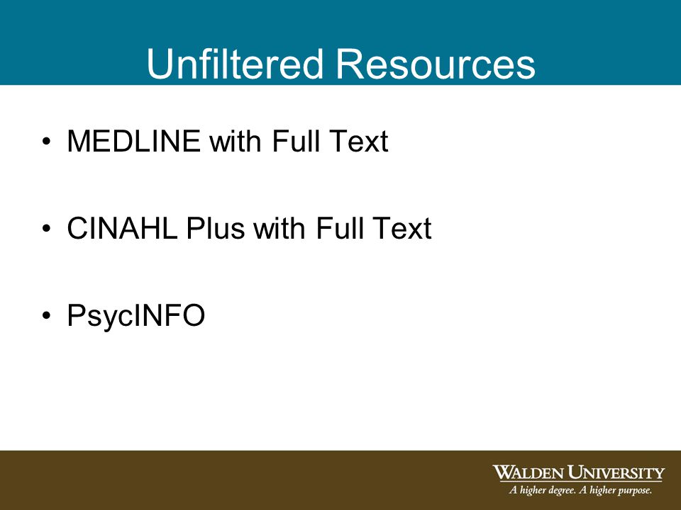 Unfiltered Resources MEDLINE with Full Text CINAHL Plus with Full Text PsycINFO
