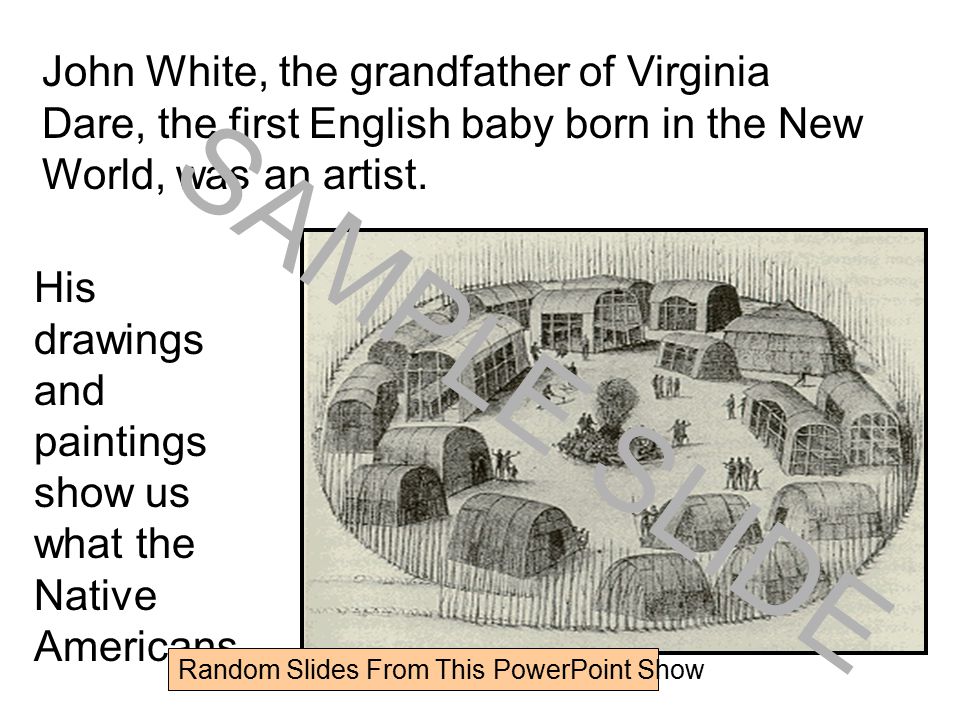 John White, the grandfather of Virginia Dare, the first English baby born in the New World, was an artist.