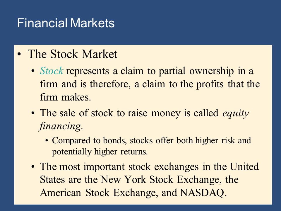 Financial Markets The Stock Market Stock represents a claim to partial ownership in a firm and is therefore, a claim to the profits that the firm makes.
