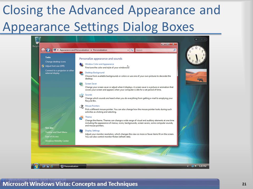 Closing the Advanced Appearance and Appearance Settings Dialog Boxes 21 Microsoft Windows Vista: Concepts and Techniques