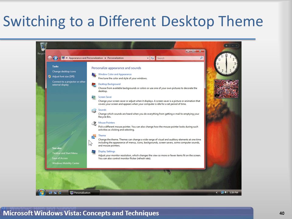Switching to a Different Desktop Theme Microsoft Windows Vista: Concepts and Techniques 40