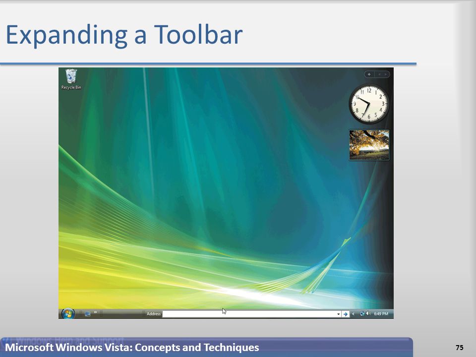 Expanding a Toolbar 75 Microsoft Windows Vista: Concepts and Techniques