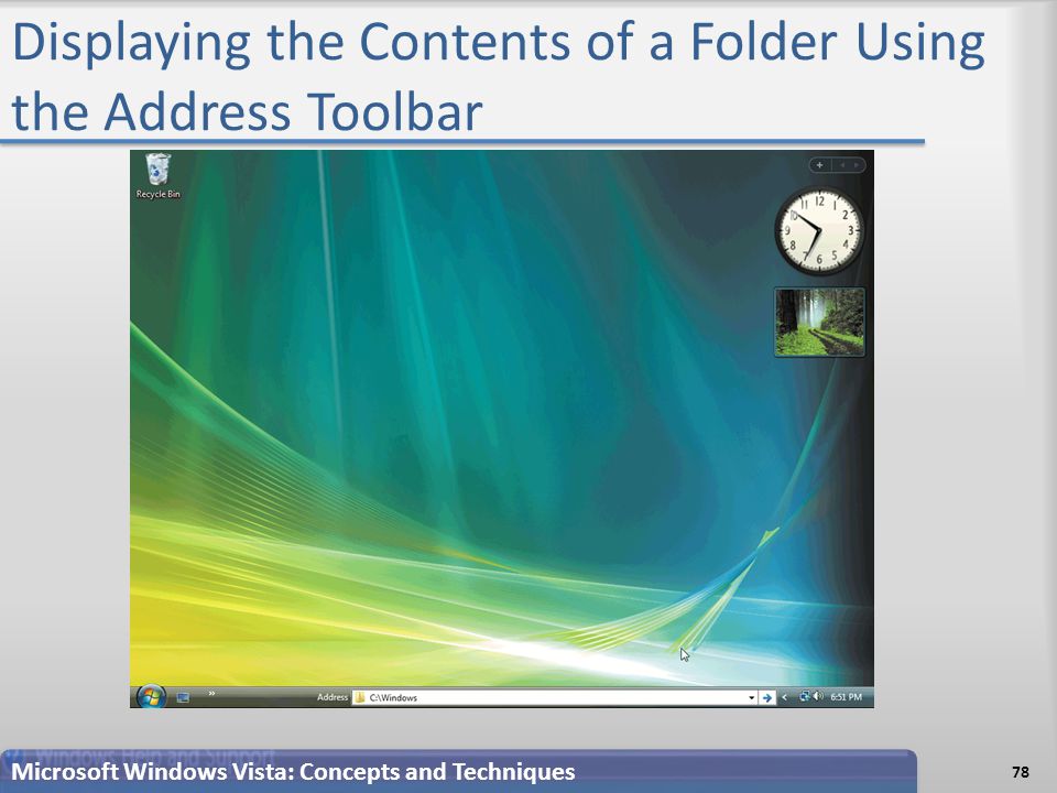 Displaying the Contents of a Folder Using the Address Toolbar 78 Microsoft Windows Vista: Concepts and Techniques