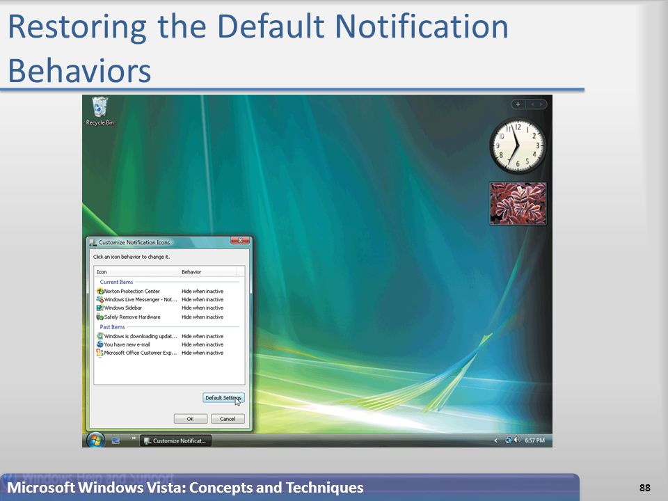 Restoring the Default Notification Behaviors Microsoft Windows Vista: Concepts and Techniques 88