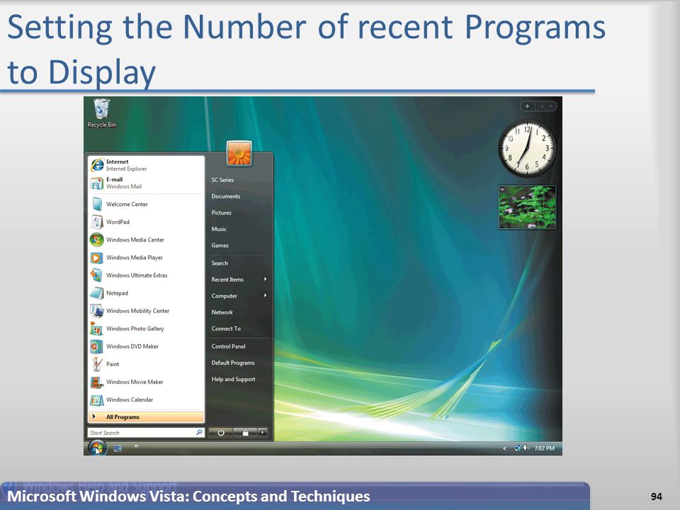 Setting the Number of recent Programs to Display Microsoft Windows Vista: Concepts and Techniques 94