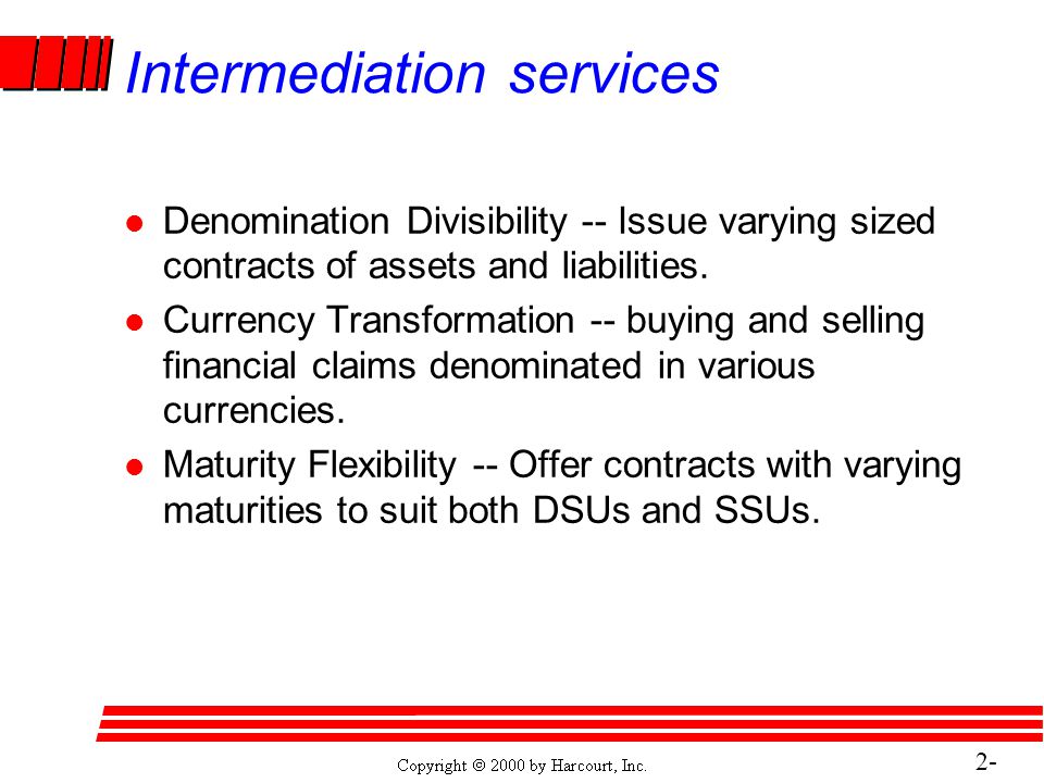 2- 13 Intermediation services l Denomination Divisibility -- Issue varying sized contracts of assets and liabilities.