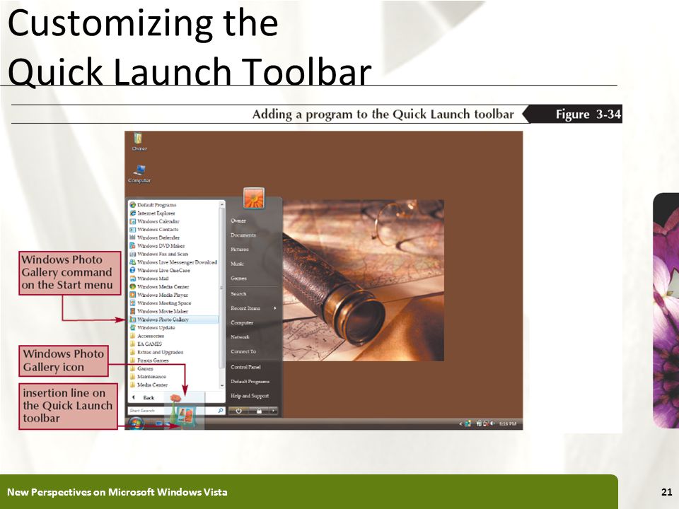 XP Customizing the Quick Launch Toolbar New Perspectives on Microsoft Windows Vista21
