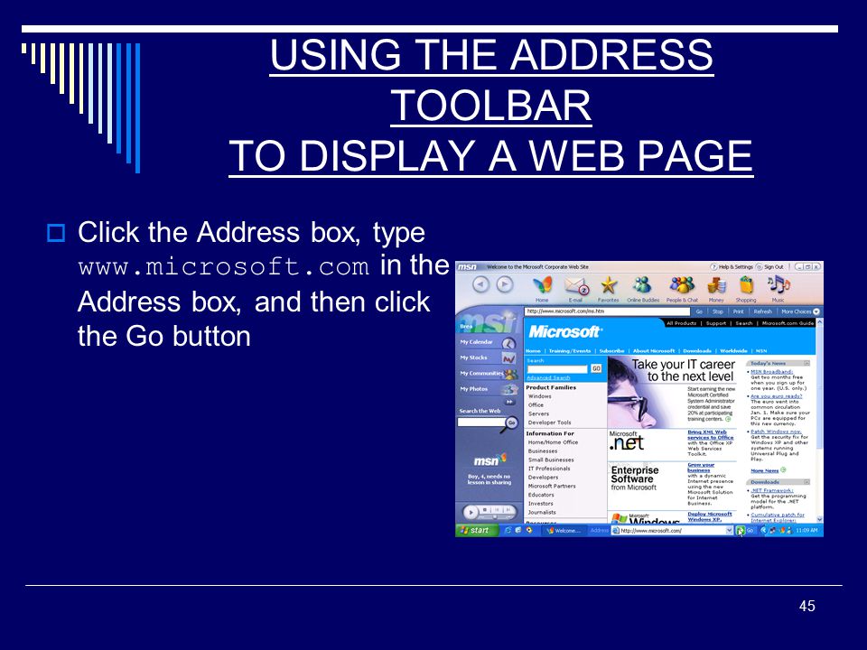 45 USING THE ADDRESS TOOLBAR TO DISPLAY A WEB PAGE  Click the Address box, type   in the Address box, and then click the Go button