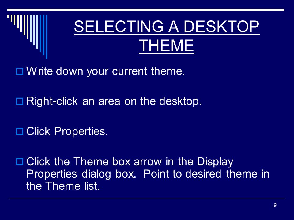 9 SELECTING A DESKTOP THEME  Write down your current theme.