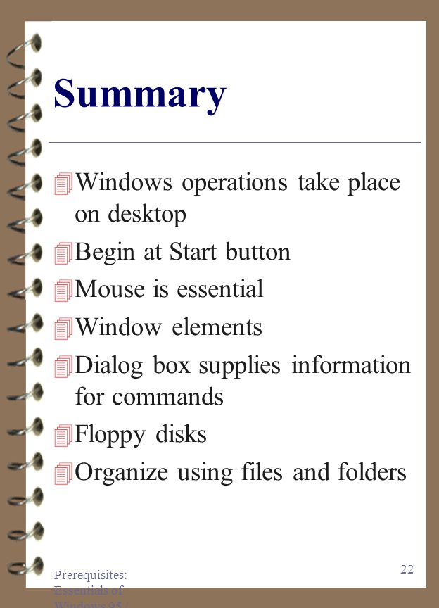 Prerequisites: Essentials of Windows 95 / Hands-On Exercise 4 1.