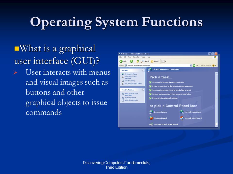 Discovering Computers Fundamentals, Third Edition Operating System Functions What is a graphical user interface (GUI).
