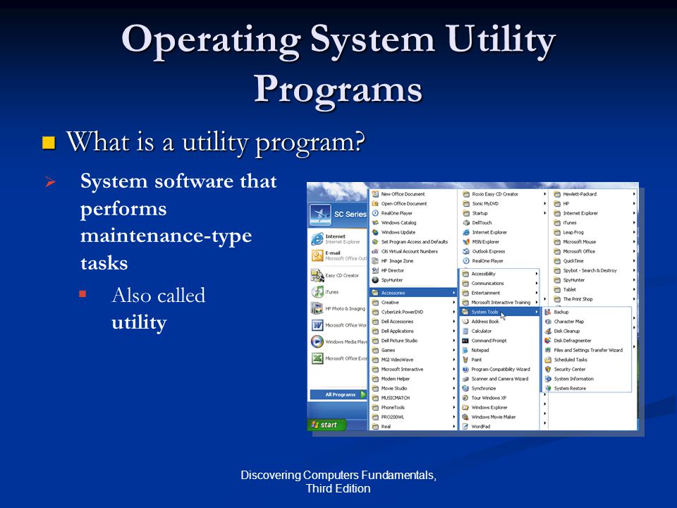Discovering Computers Fundamentals, Third Edition Operating System Utility Programs What is a utility program.