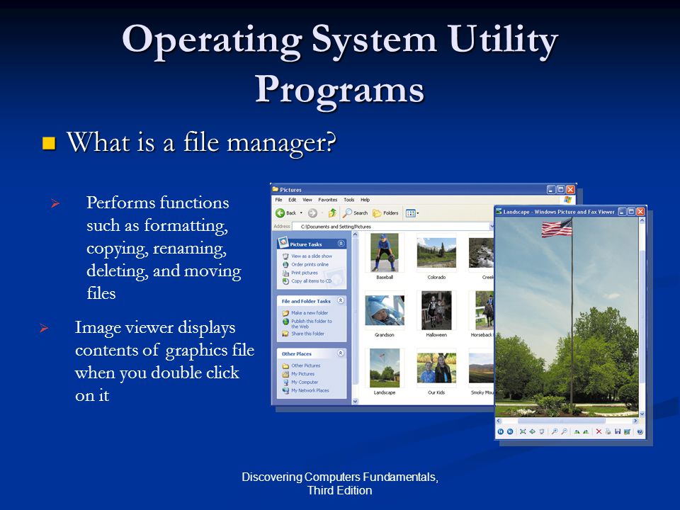 Discovering Computers Fundamentals, Third Edition Operating System Utility Programs What is a file manager.