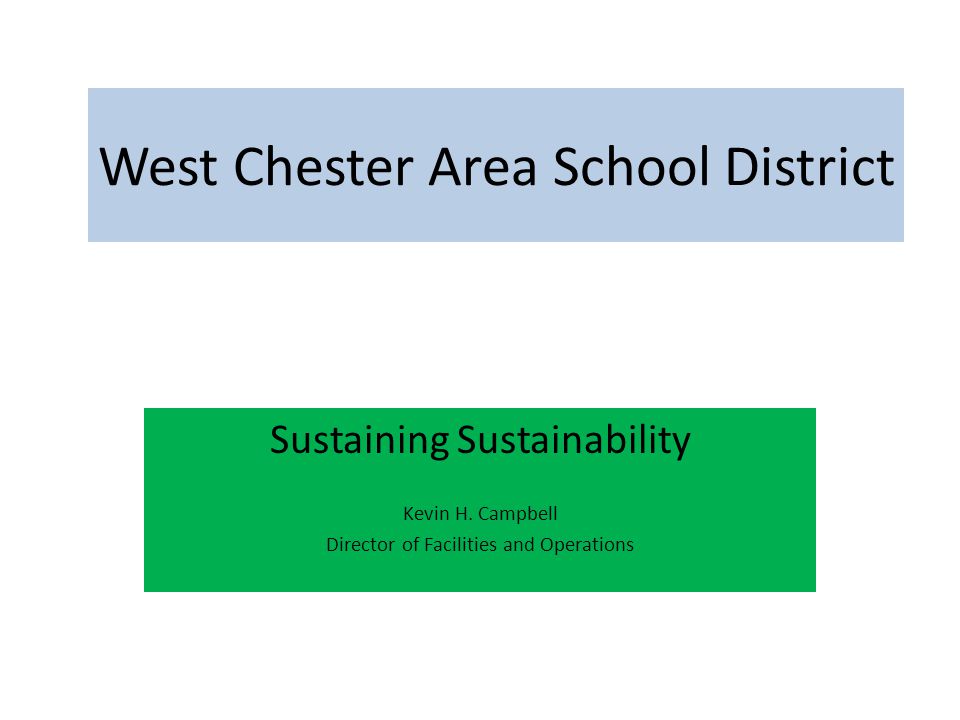 West Chester Area School District Sustaining Sustainability Kevin H.