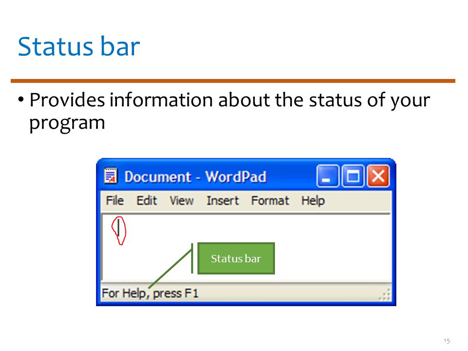 Status bar Provides information about the status of your program Status bar 15
