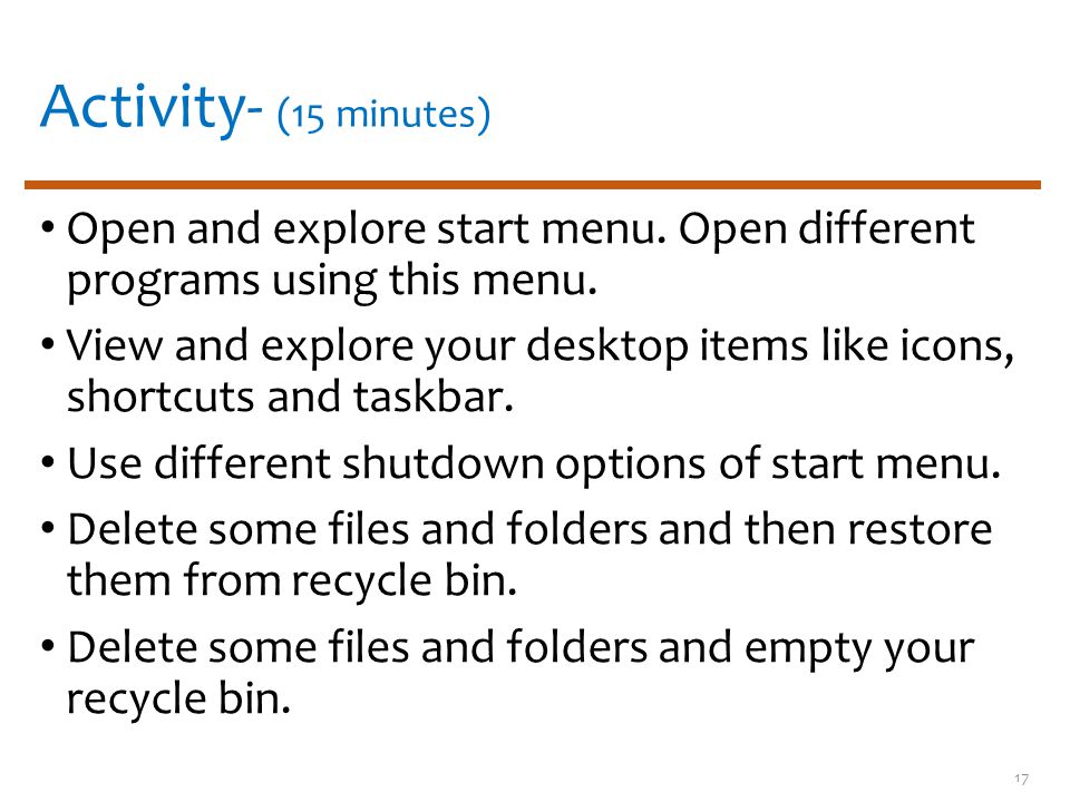 Activity- (15 minutes) Open and explore start menu.