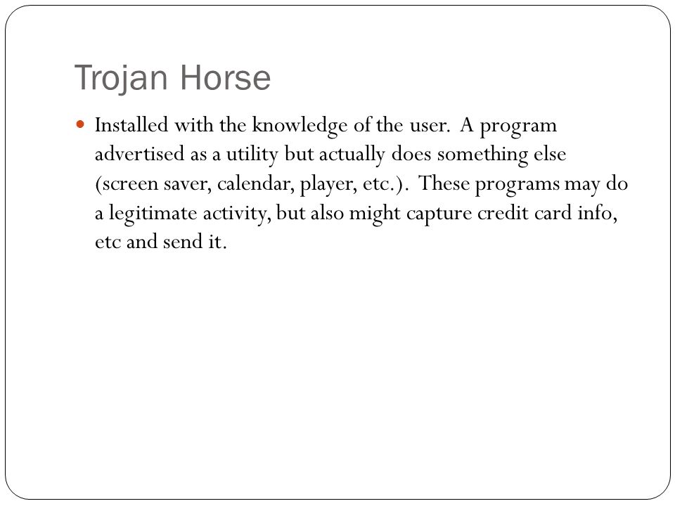 Trojan Horse Installed with the knowledge of the user.