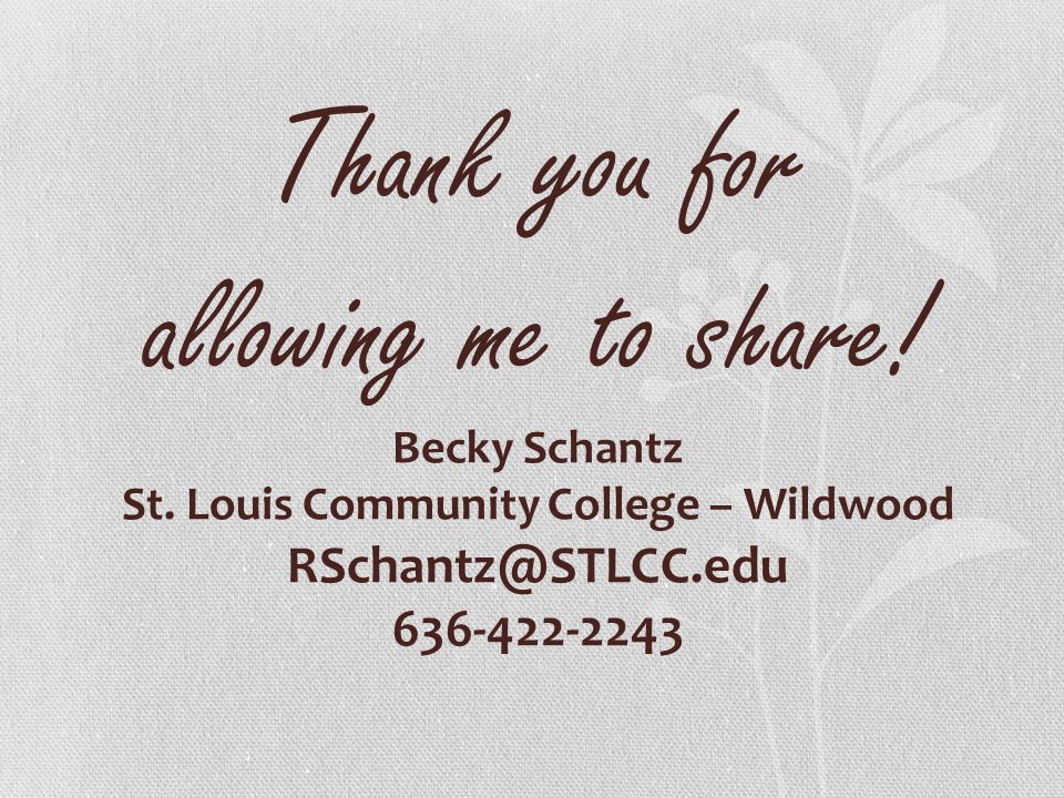 Thank you for allowing me to share. Becky Schantz St.