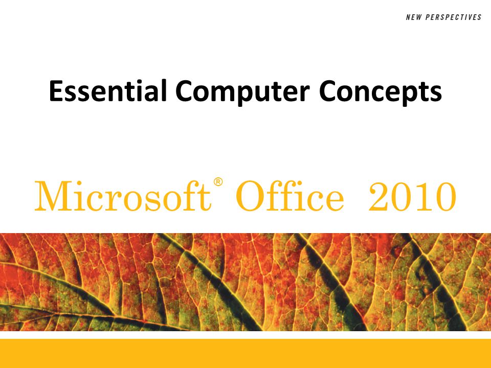® Microsoft Office 2010 Essential Computer Concepts