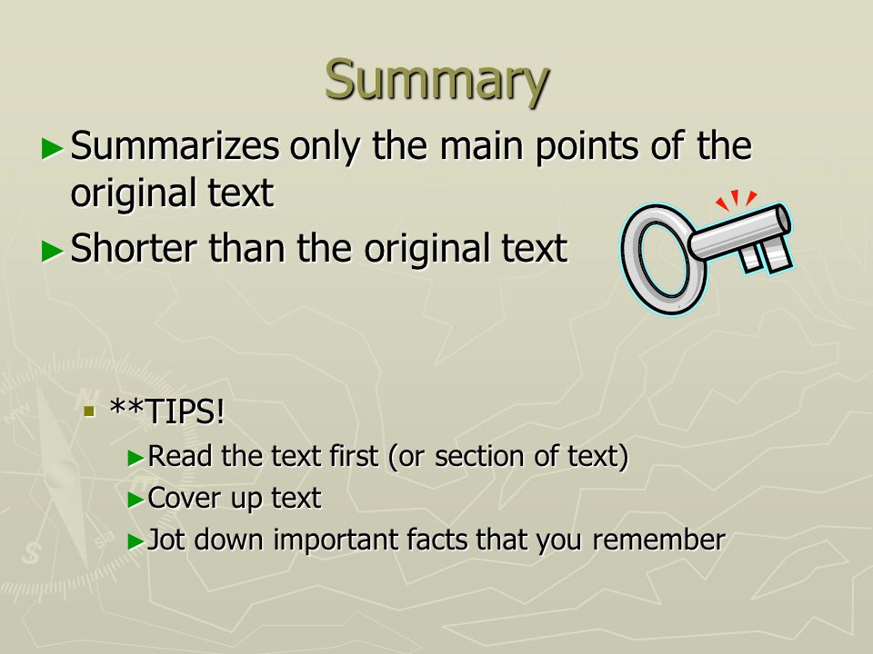 Summary ► Summarizes only the main points of the original text ► Shorter than the original text  **TIPS.