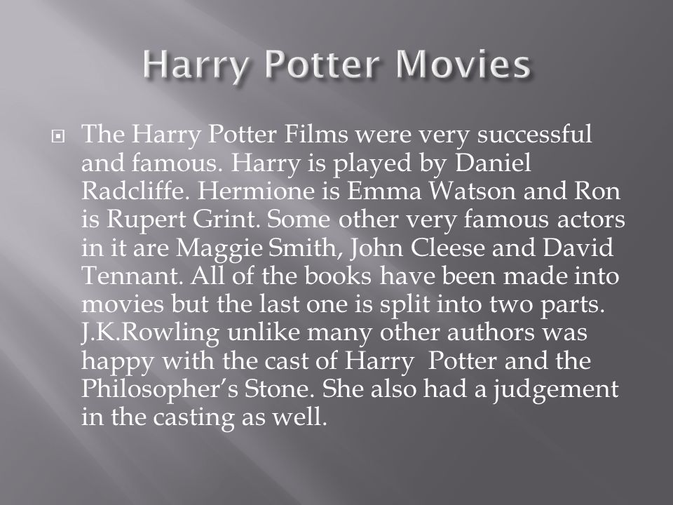  The Harry Potter Films were very successful and famous.
