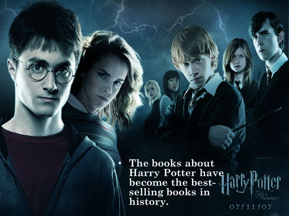 The books about Harry Potter have become the best- selling books in history.
