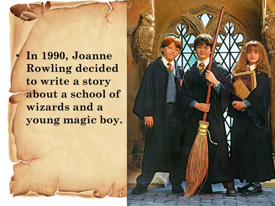 In 1990, Joanne Rowling decided to write a story about a school of wizards and a young magic boy.
