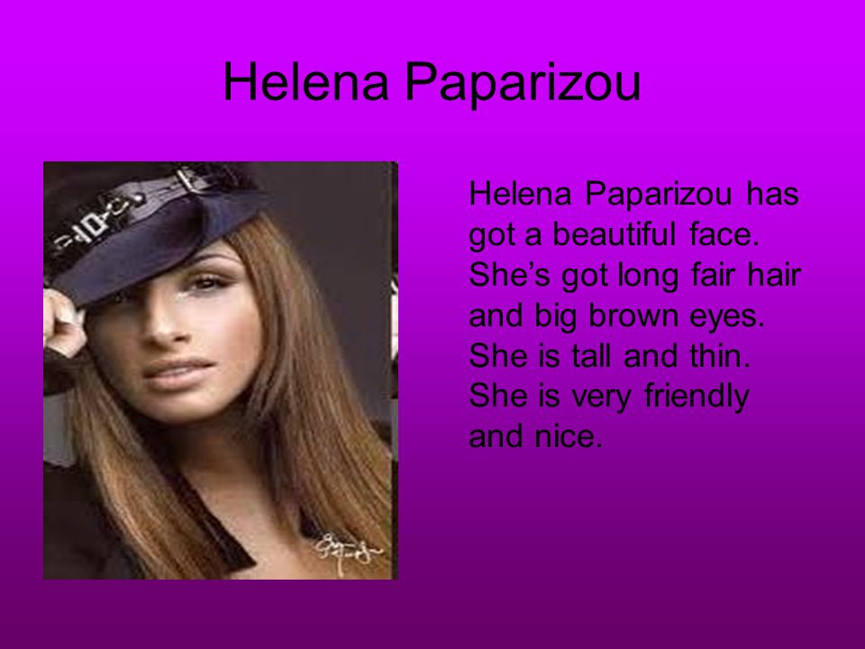 Helena Paparizou Helena Paparizou has got a beautiful face.