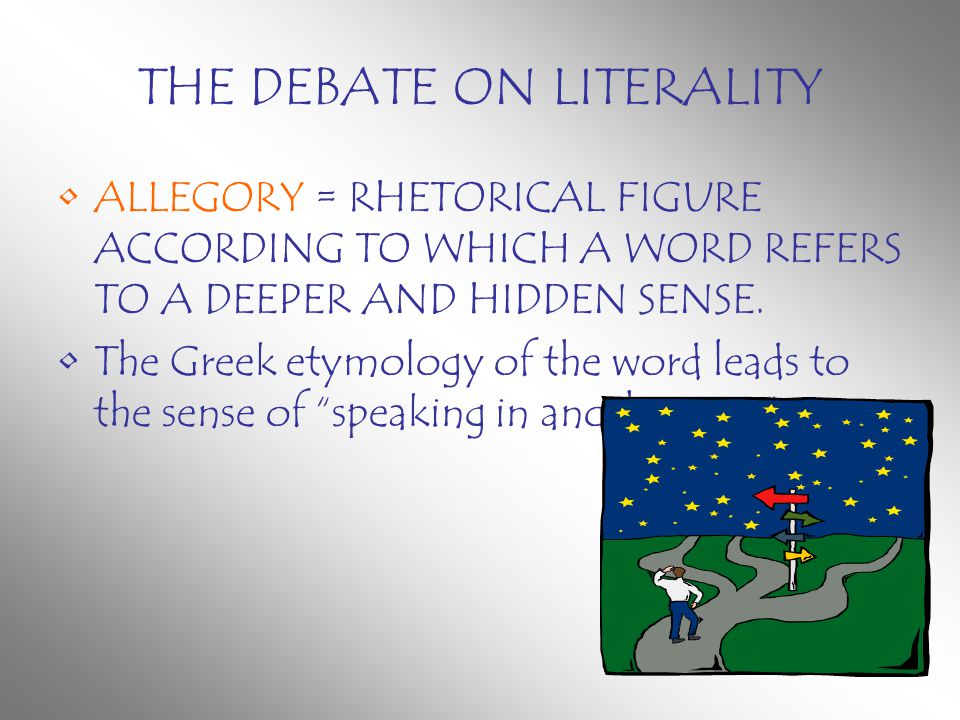LITERALITY (LITERALISM). LITERAL THE WORD A WRITING A TEXT IN THESE CASES,  MEANINGS –OF A WORD –OF A PASSAGE OF WRITING –OF A WHOLE TEXT MAY NOT  FULLY. - ppt download
