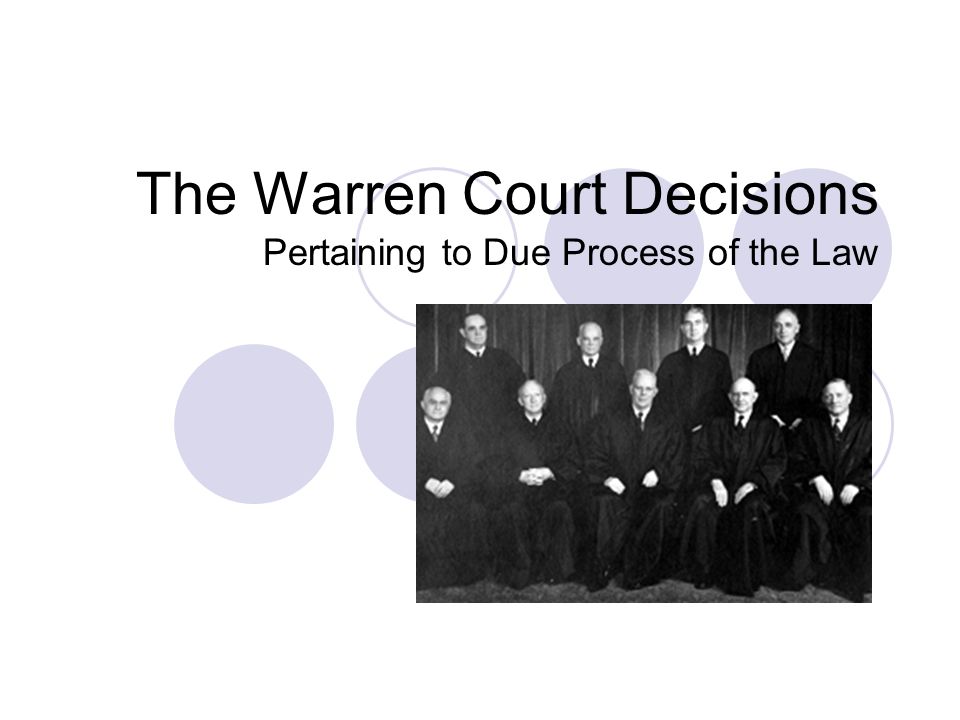 The Warren Court Decisions Pertaining to Due Process of the Law