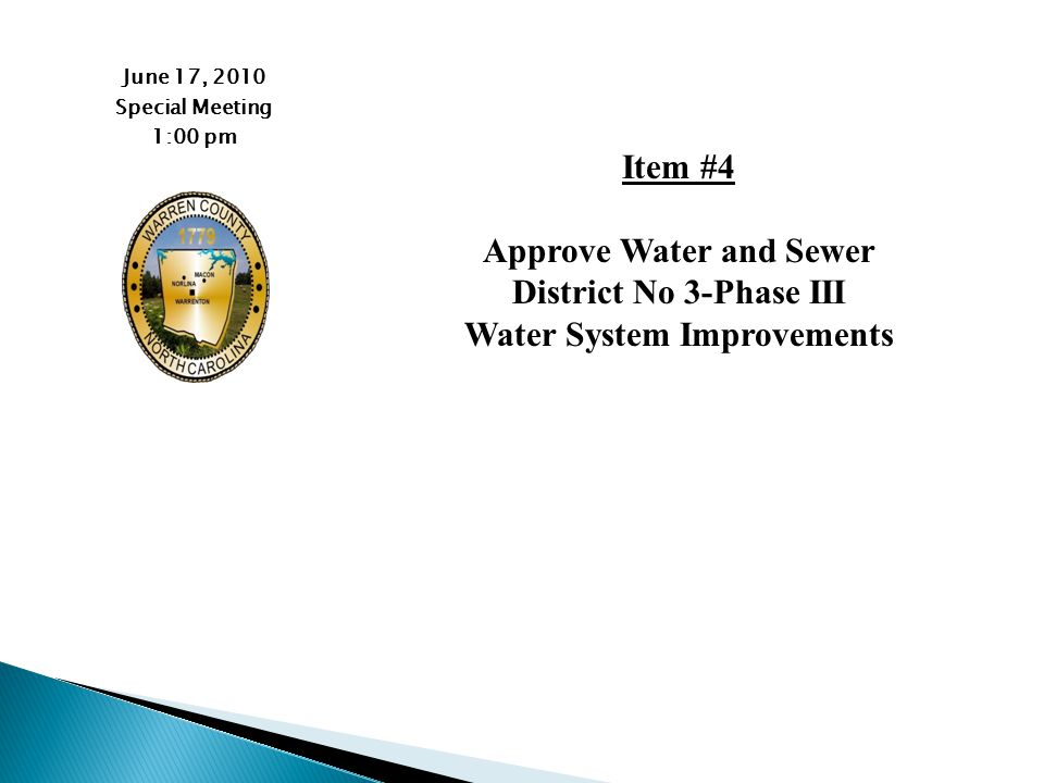 June 17, 2010 Special Meeting 1:00 pm Item #4 Approve Water and Sewer District No 3-Phase III Water System Improvements