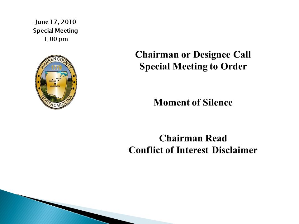 June 17, 2010 Special Meeting 1:00 pm Chairman or Designee Call Special Meeting to Order Moment of Silence Chairman Read Conflict of Interest Disclaimer