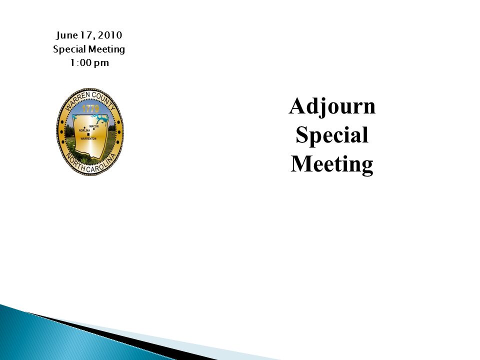 June 17, 2010 Special Meeting 1:00 pm Adjourn Special Meeting