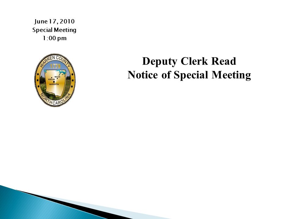 June 17, 2010 Special Meeting 1:00 pm Deputy Clerk Read Notice of Special Meeting