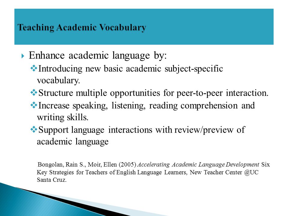  Enhance academic language by:  Introducing new basic academic subject-specific vocabulary.